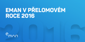 eMan v přelomovém roce 2016